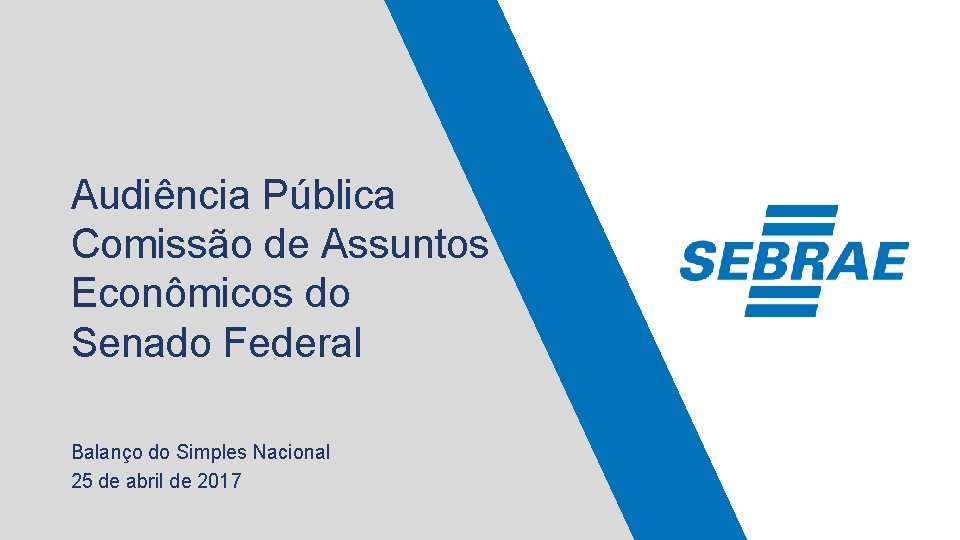 Audiência Pública Comissão de Assuntos Econômicos do Senado Federal Balanço do Simples Nacional 25