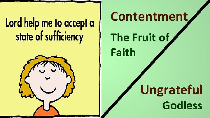 Contentment The Fruit of Faith Ungrateful Godless 