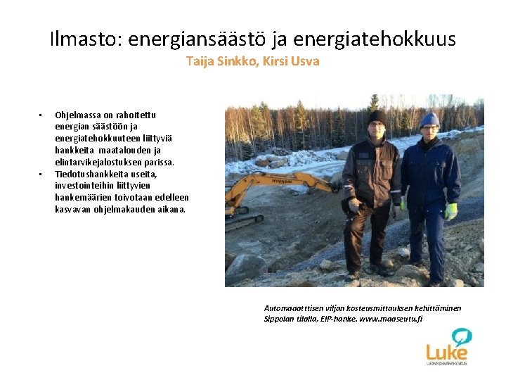 Ilmasto: energiansäästö ja energiatehokkuus Taija Sinkko, Kirsi Usva • • Ohjelmassa on rahoitettu energian