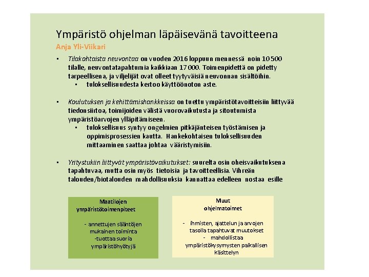 Ympäristö ohjelman läpäisevänä tavoitteena Anja Yli-Viikari • Tilakohtaista neuvontaa on vuoden 2016 loppuun mennessä