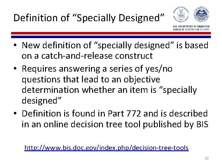 Definition of “Specially Designed” • New definition of “specially designed” is based on a