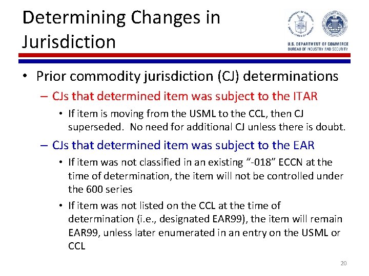 Determining Changes in Jurisdiction • Prior commodity jurisdiction (CJ) determinations – CJs that determined