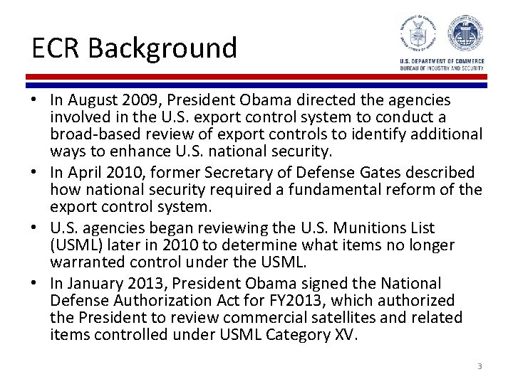 ECR Background • In August 2009, President Obama directed the agencies involved in the