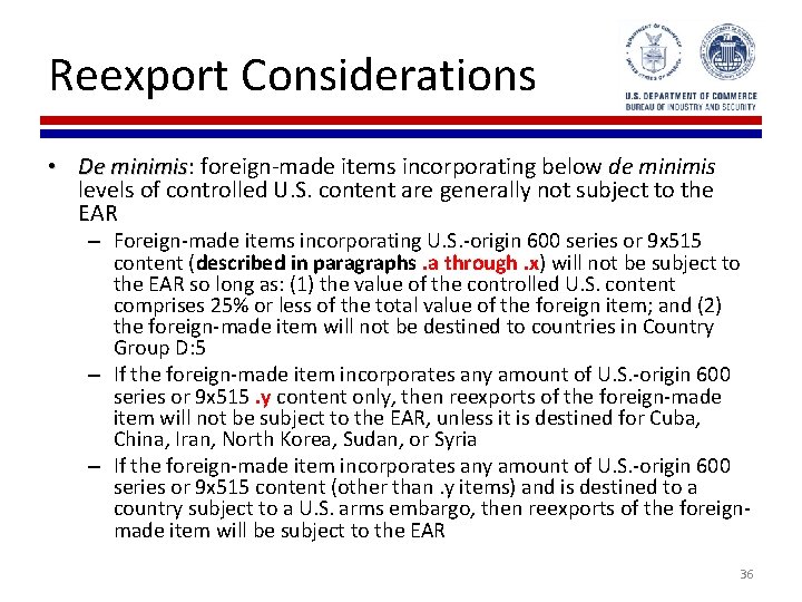 Reexport Considerations • De minimis: minimis foreign-made items incorporating below de minimis levels of