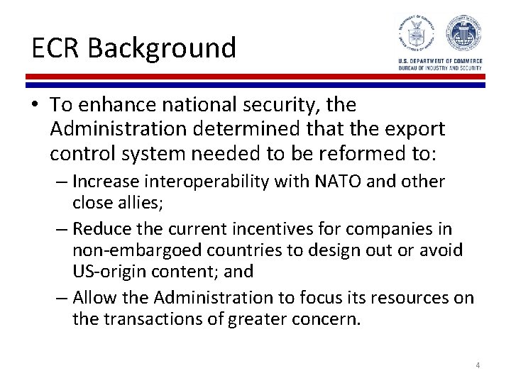 ECR Background • To enhance national security, the Administration determined that the export control