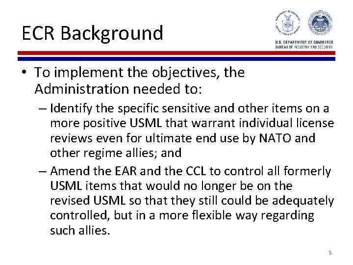 ECR Background • To implement the objectives, the Administration needed to: – Identify the