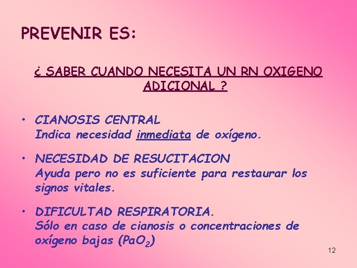 PREVENIR ES: ¿ SABER CUANDO NECESITA UN RN OXIGENO ADICIONAL ? • CIANOSIS CENTRAL