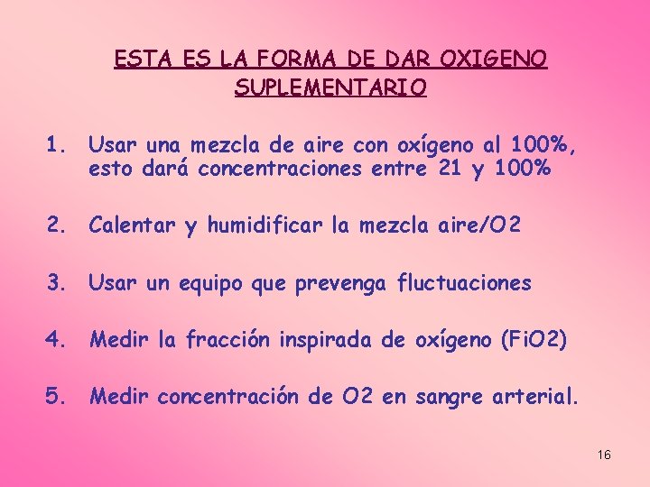 ESTA ES LA FORMA DE DAR OXIGENO SUPLEMENTARIO 1. Usar una mezcla de aire