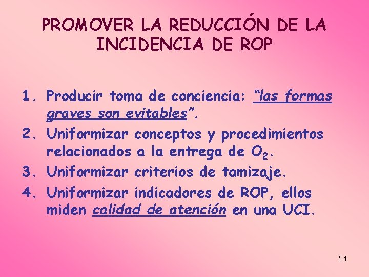 PROMOVER LA REDUCCIÓN DE LA INCIDENCIA DE ROP 1. Producir toma de conciencia: “las