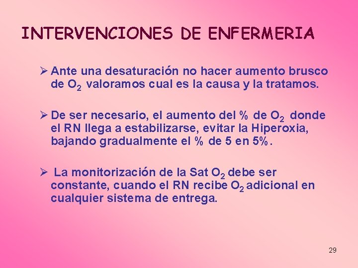 INTERVENCIONES DE ENFERMERIA Ø Ante una desaturación no hacer aumento brusco de O 2