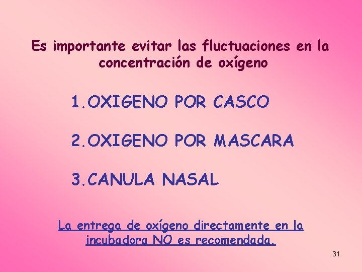 Es importante evitar las fluctuaciones en la concentración de oxígeno 1. OXIGENO POR CASCO
