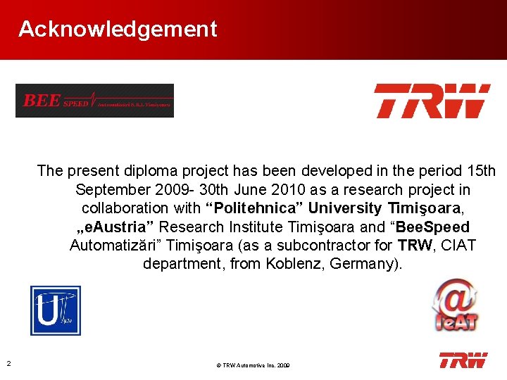 Acknowledgement The present diploma project has been developed in the period 15 th September