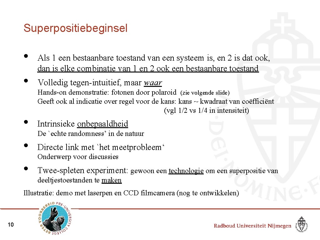 Superpositiebeginsel • • • Als 1 een bestaanbare toestand van een systeem is, en