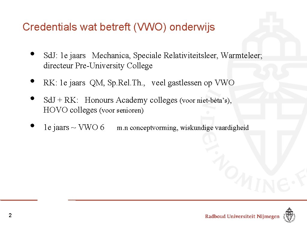 Credentials wat betreft (VWO) onderwijs • • 2 Sd. J: 1 e jaars Mechanica,