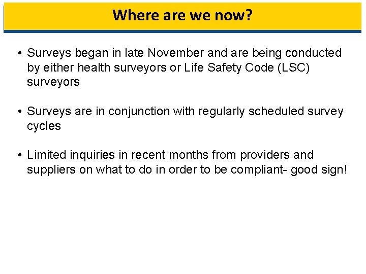 Where are we now? • Surveys began in late November and are being conducted