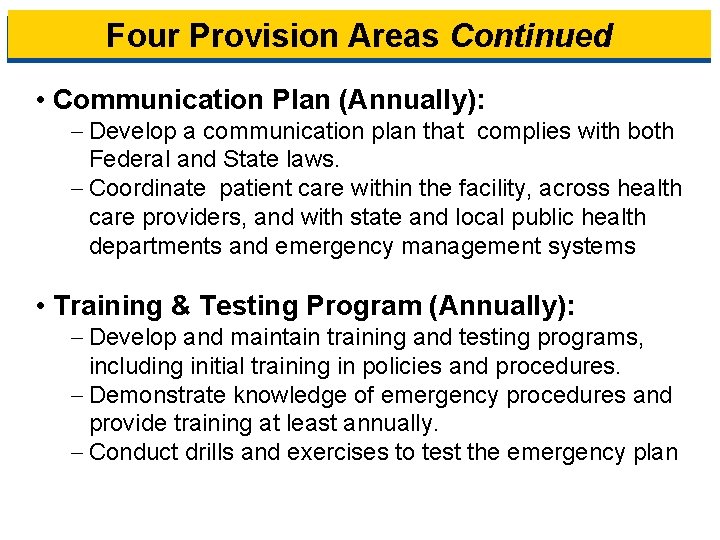 Four Provision Areas Continued • Communication Plan (Annually): ‒ Develop a communication plan that