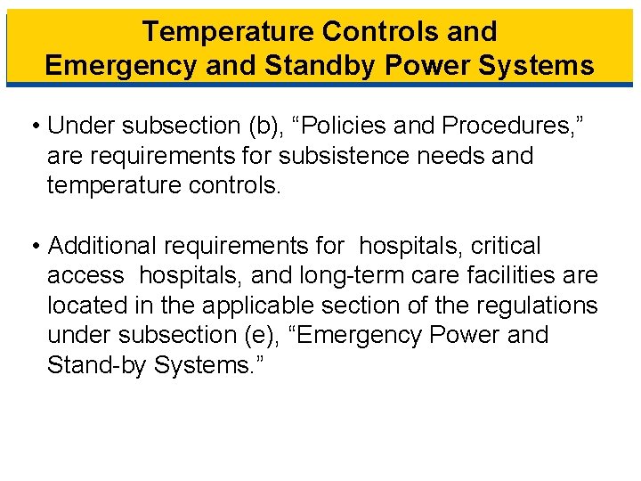 Temperature Controls and Emergency and Standby Power Systems • Under subsection (b), “Policies and