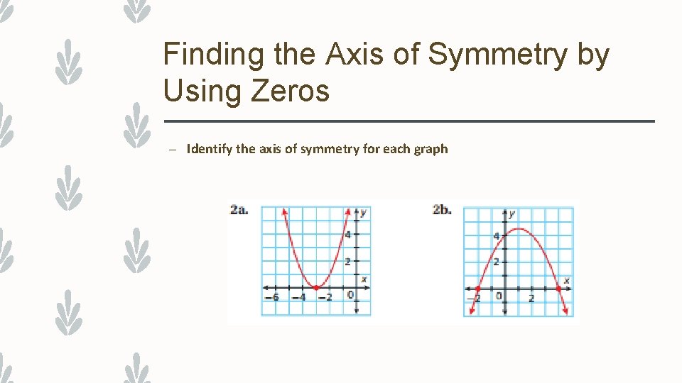 Finding the Axis of Symmetry by Using Zeros – Identify the axis of symmetry