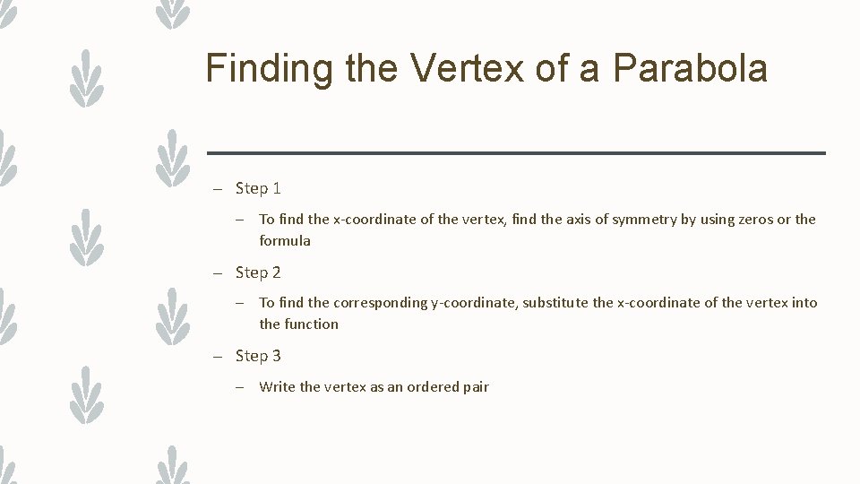 Finding the Vertex of a Parabola – Step 1 – To find the x-coordinate