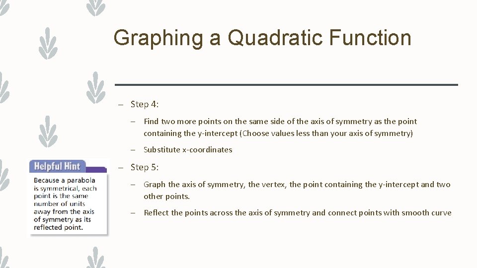 Graphing a Quadratic Function – Step 4: – Find two more points on the