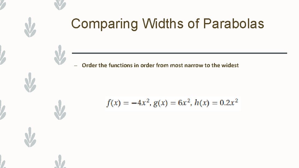 Comparing Widths of Parabolas – Order the functions in order from most narrow to