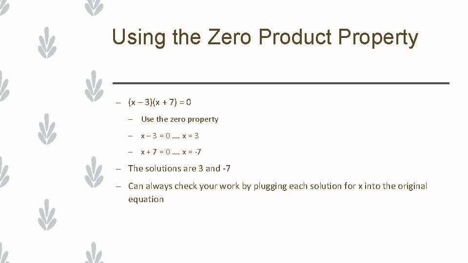 Using the Zero Product Property – (x – 3)(x + 7) = 0 –