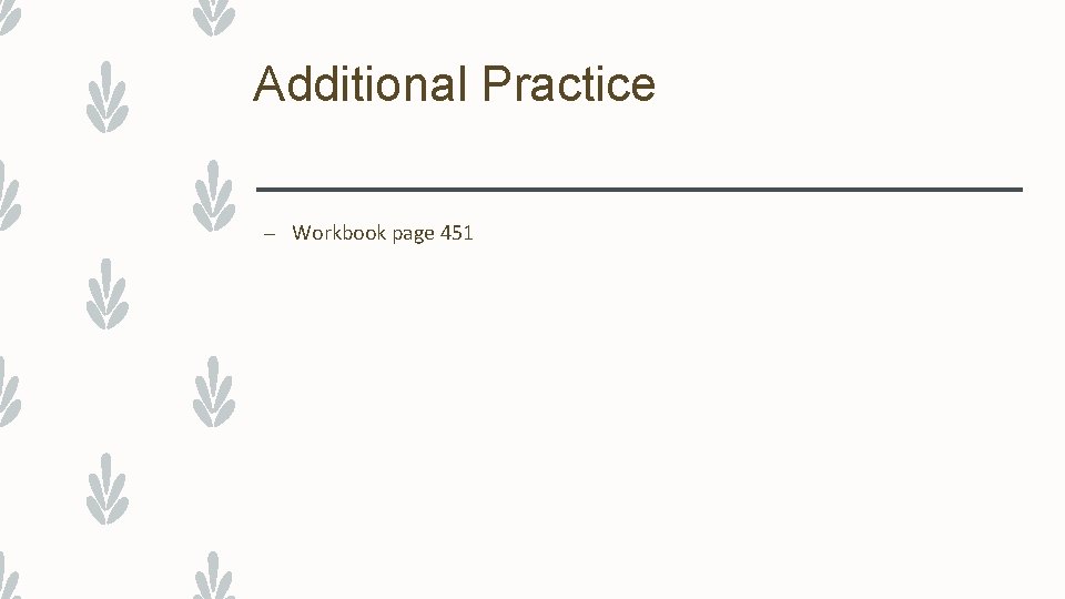 Additional Practice – Workbook page 451 
