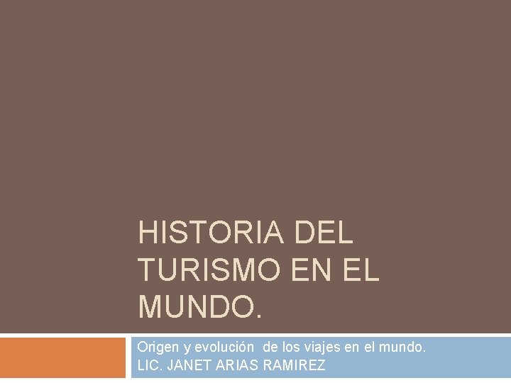 HISTORIA DEL TURISMO EN EL MUNDO. Origen y evolución de los viajes en el