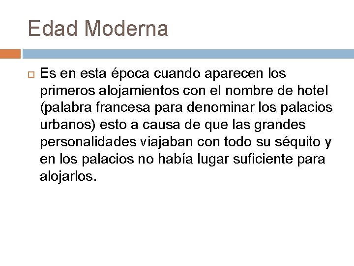 Edad Moderna Es en esta época cuando aparecen los primeros alojamientos con el nombre