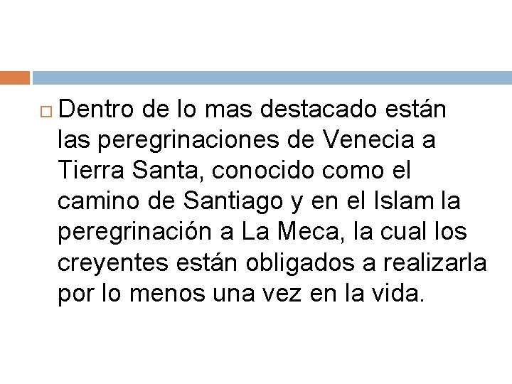  Dentro de lo mas destacado están las peregrinaciones de Venecia a Tierra Santa,