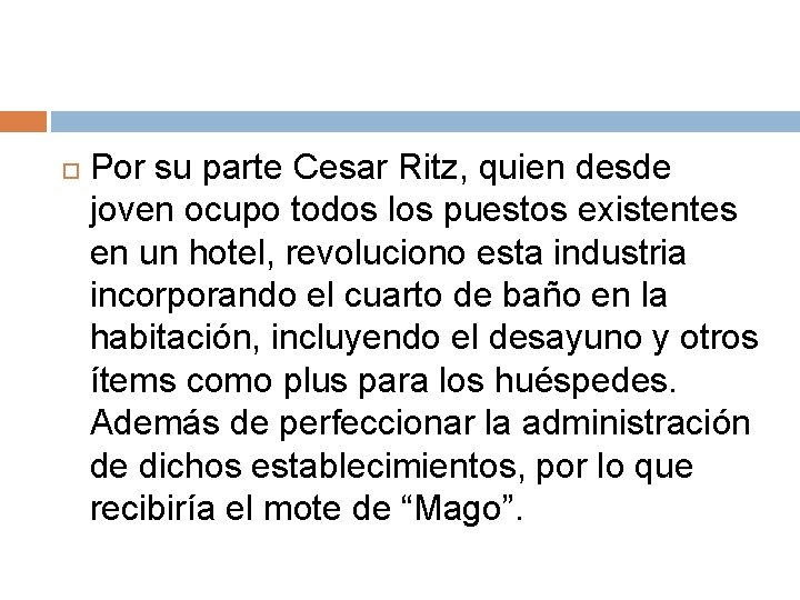  Por su parte Cesar Ritz, quien desde joven ocupo todos los puestos existentes
