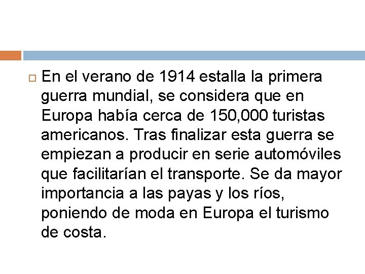  En el verano de 1914 estalla la primera guerra mundial, se considera que