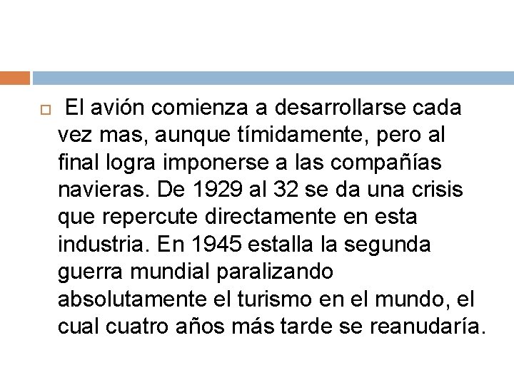  El avión comienza a desarrollarse cada vez mas, aunque tímidamente, pero al final