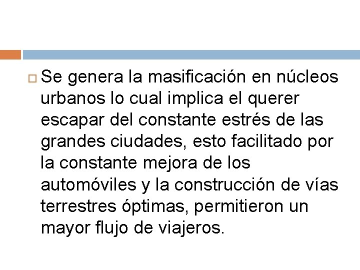  Se genera la masificación en núcleos urbanos lo cual implica el querer escapar