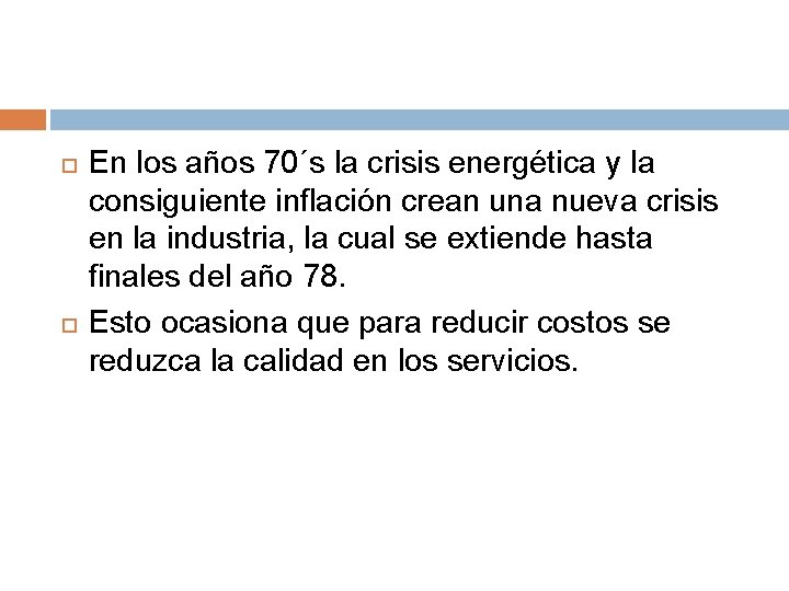  En los años 70´s la crisis energética y la consiguiente inflación crean una
