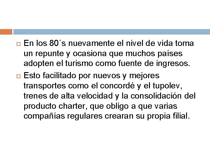  En los 80´s nuevamente el nivel de vida toma un repunte y ocasiona