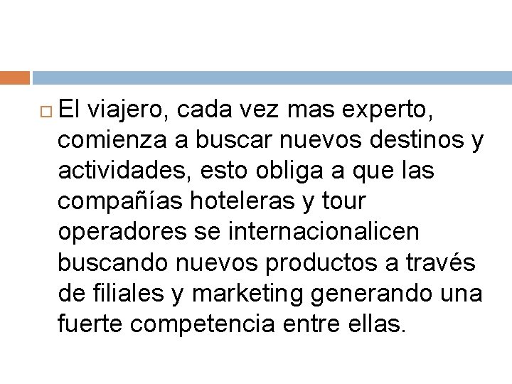  El viajero, cada vez mas experto, comienza a buscar nuevos destinos y actividades,