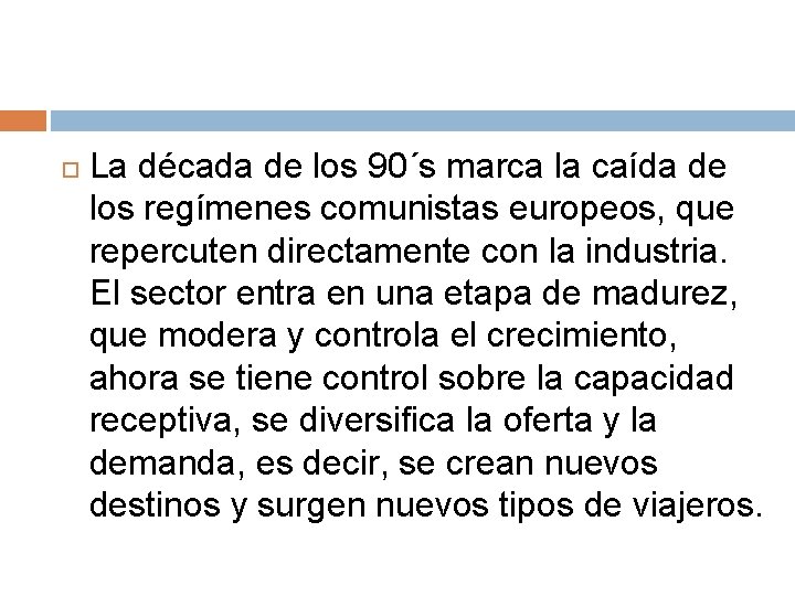  La década de los 90´s marca la caída de los regímenes comunistas europeos,