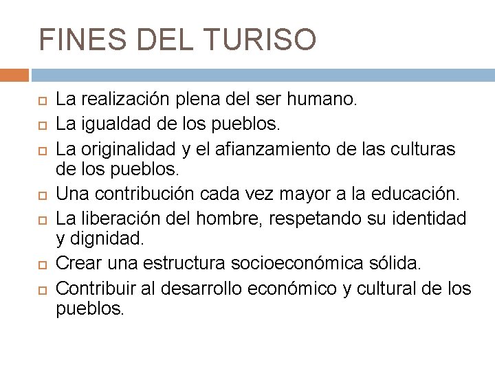 FINES DEL TURISO La realización plena del ser humano. La igualdad de los pueblos.