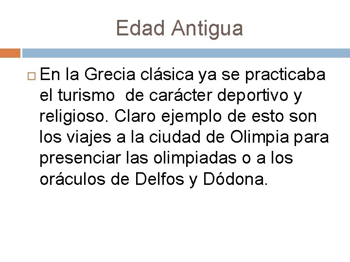 Edad Antigua En la Grecia clásica ya se practicaba el turismo de carácter deportivo