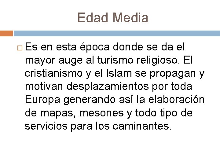 Edad Media Es en esta época donde se da el mayor auge al turismo