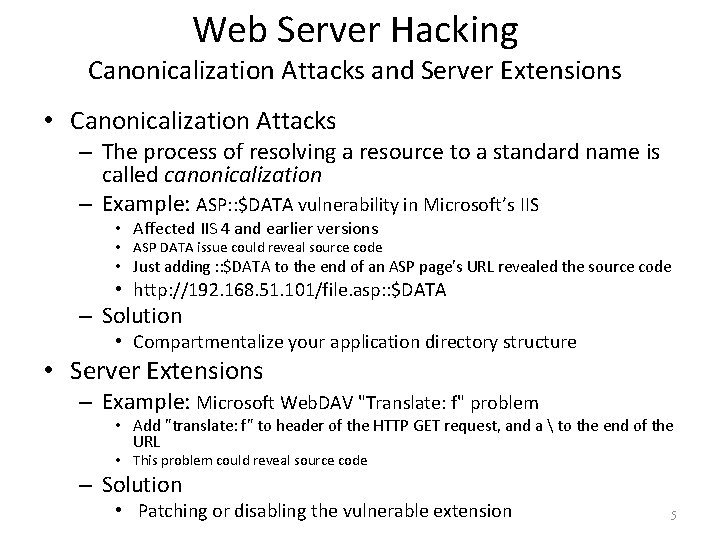 Web Server Hacking Canonicalization Attacks and Server Extensions • Canonicalization Attacks – The process