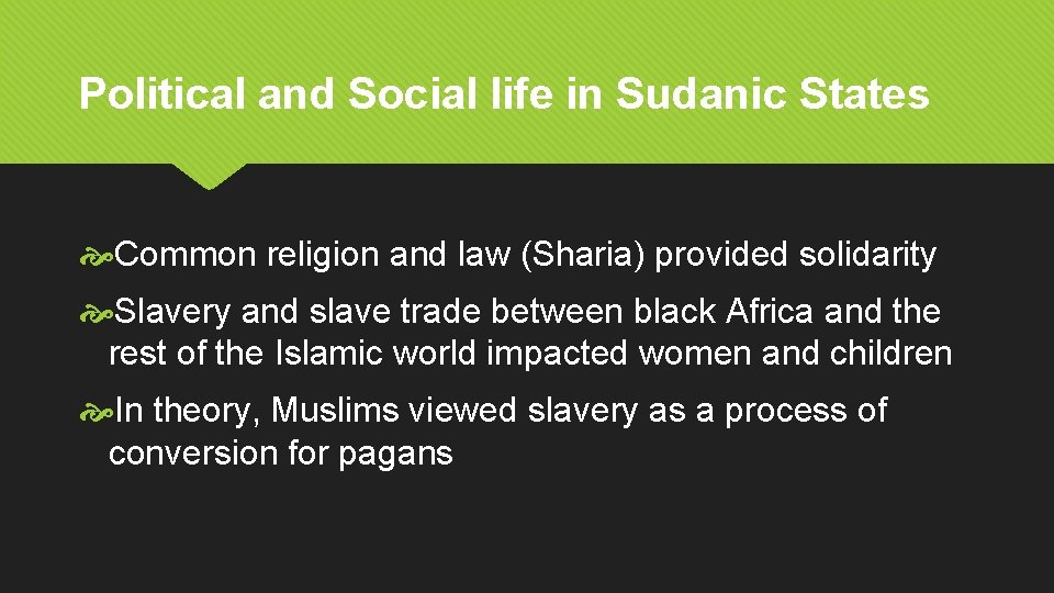 Political and Social life in Sudanic States Common religion and law (Sharia) provided solidarity