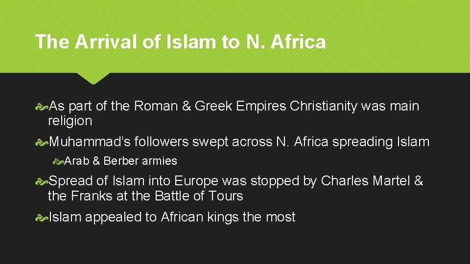 The Arrival of Islam to N. Africa As part of the Roman & Greek