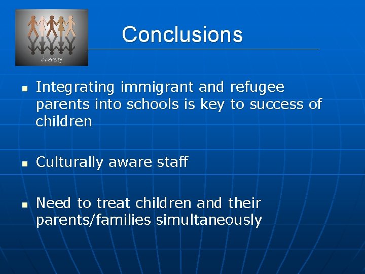 Conclusions n n n Integrating immigrant and refugee parents into schools is key to
