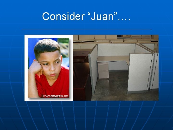 Consider “Juan”…. 