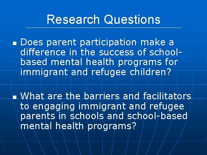Research Questions n n Does parent participation make a difference in the success of