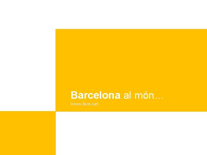 Barcelona al món… www. bcn. cat 