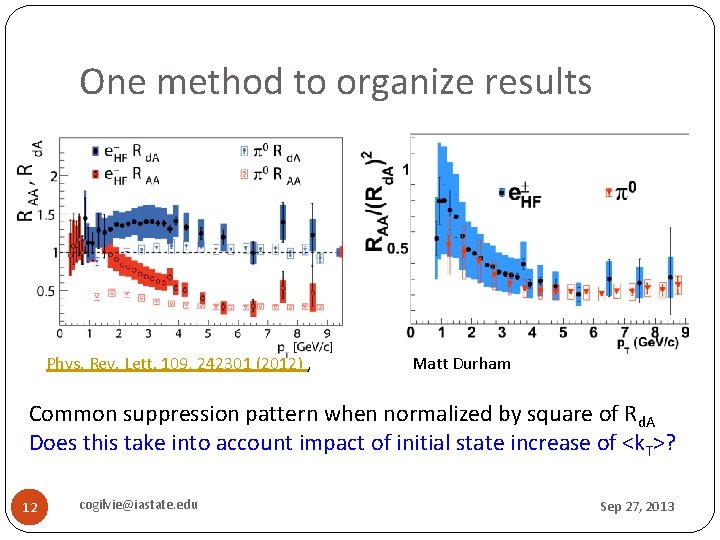 One method to organize results Phys. Rev. Lett. 109, 242301 (2012) , Matt Durham