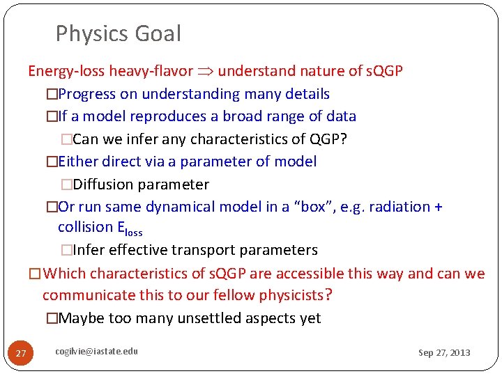 Physics Goal Energy-loss heavy-flavor understand nature of s. QGP �Progress on understanding many details